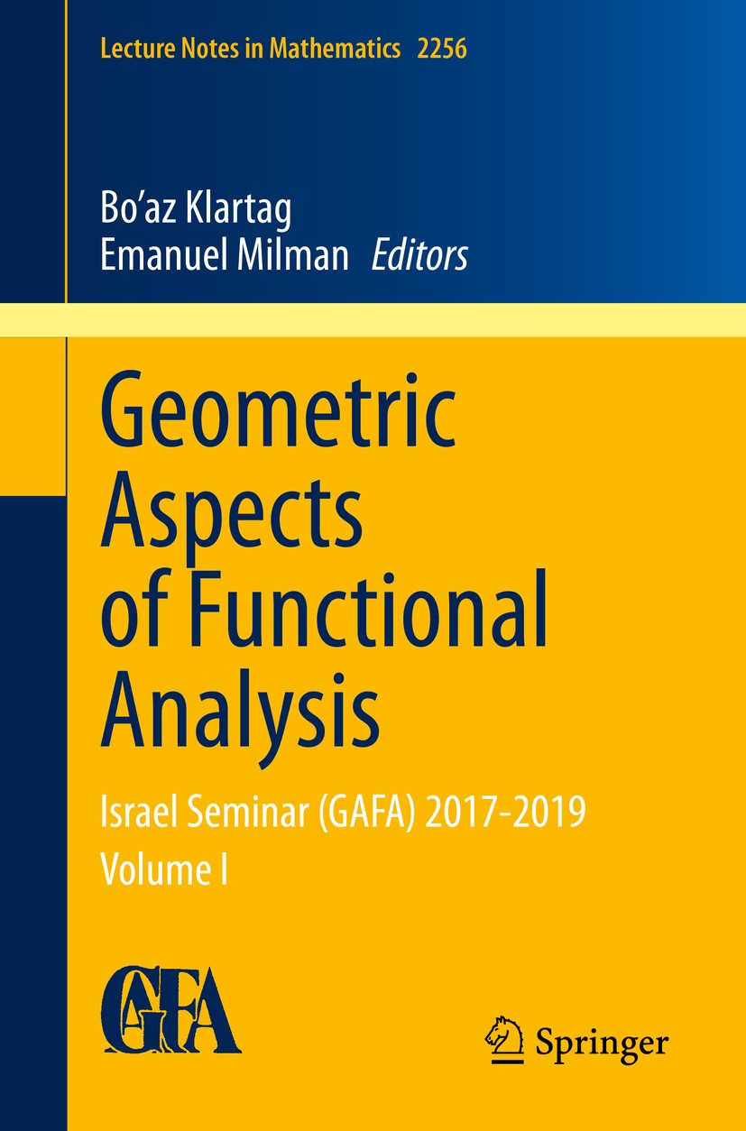 Titlebook: Geometric Aspects of Functional Analysis; Israel Seminar (GAFA Bo‘az Klartag,Emanuel Milman Book 2020 Springer Nature Switzerland AG 2020 A Titlebook: Geometric Aspects of Functional Analysis; Israel Seminar (GAFA Bo‘az Klartag,Emanuel Milman Book 2020 Springer Nature Switzerland AG 2020 A