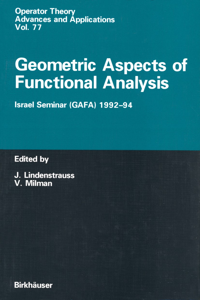 Titlebook: Geometric Aspects of Functional Analysis; Israel Seminar (GAFA J. Lindenstrauss,V. Milman Conference proceedings 1995 Birkhäuser Verlag 199 Titlebook: Geometric Aspects of Functional Analysis; Israel Seminar (GAFA J. Lindenstrauss,V. Milman Conference proceedings 1995 Birkhäuser Verlag 199