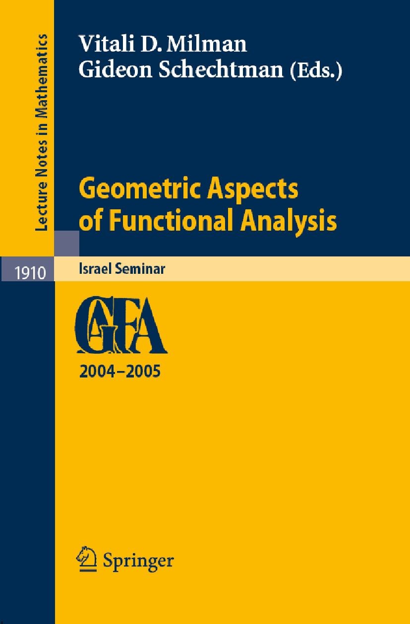 Titlebook: Geometric Aspects of Functional Analysis; Israel Seminar 2004- Vitali D. Milman,Gideon Schechtman Book 2007 Springer-Verlag Berlin Heidelbe Titlebook: Geometric Aspects of Functional Analysis; Israel Seminar 2004- Vitali D. Milman,Gideon Schechtman Book 2007 Springer-Verlag Berlin Heidelbe