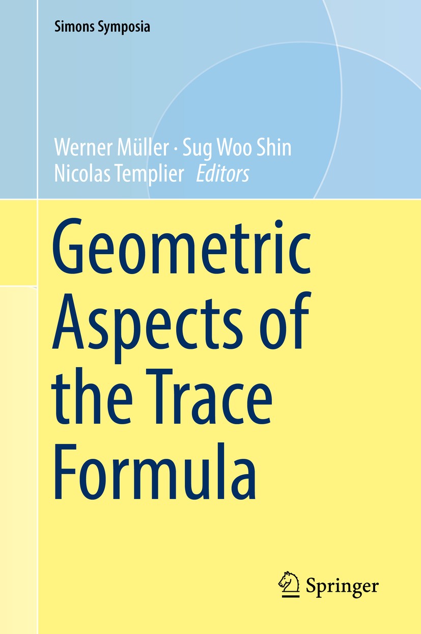 Titlebook: Geometric Aspects of the Trace Formula; Werner Müller,Sug Woo Shin,Nicolas Templier Conference proceedings 2018 Springer Nature Switzerlan Titlebook: Geometric Aspects of the Trace Formula; Werner Müller,Sug Woo Shin,Nicolas Templier Conference proceedings 2018 Springer Nature Switzerlan