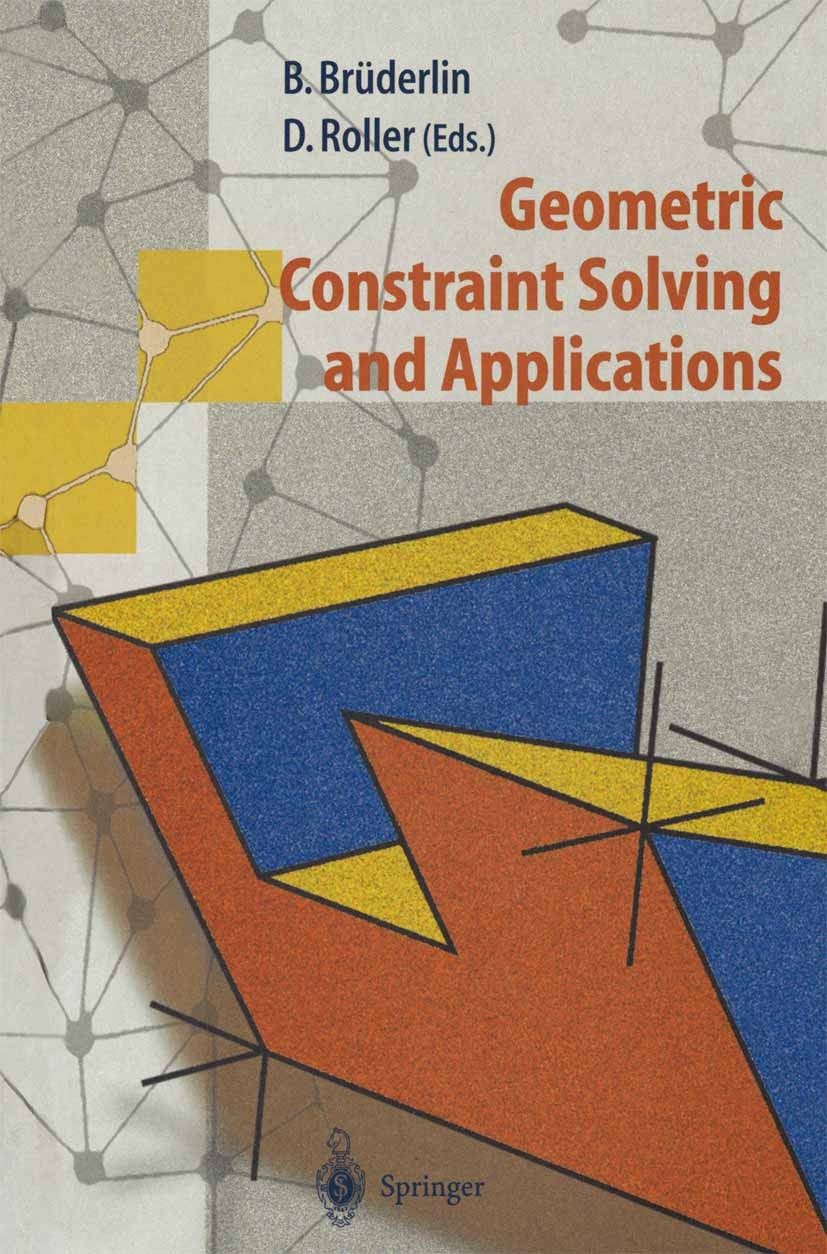 Titlebook: Geometric Constraint Solving and Applications; Beat Brüderlin,Dieter Roller Book 1998 Springer-Verlag Berlin Heidelberg 1998 3D.3D graphic Titlebook: Geometric Constraint Solving and Applications; Beat Brüderlin,Dieter Roller Book 1998 Springer-Verlag Berlin Heidelberg 1998 3D.3D graphic