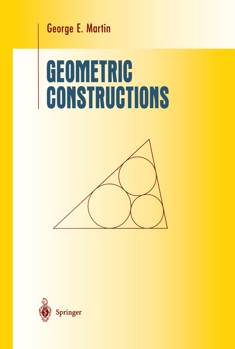 Titlebook: Geometric Constructions; George E. Martin Textbook 1998 Springer Science+Business Media New York 1998 Mathematica.Scratch.algebra.boundary Titlebook: Geometric Constructions; George E. Martin Textbook 1998 Springer Science+Business Media New York 1998 Mathematica.Scratch.algebra.boundary