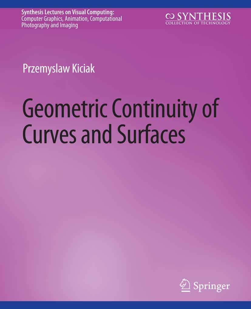 Titlebook: Geometric Continuity of Curves and Surfaces; Przemysław Kiciak Book 2017 Springer Nature Switzerland AG 2017 Titlebook: Geometric Continuity of Curves and Surfaces; Przemysław Kiciak Book 2017 Springer Nature Switzerland AG 2017