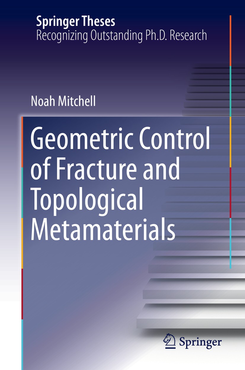 Titlebook: Geometric Control of Fracture and Topological Metamaterials; Noah Mitchell Book 2020 Springer Nature Switzerland AG 2020 gyroscopic metama Titlebook: Geometric Control of Fracture and Topological Metamaterials; Noah Mitchell Book 2020 Springer Nature Switzerland AG 2020 gyroscopic metama