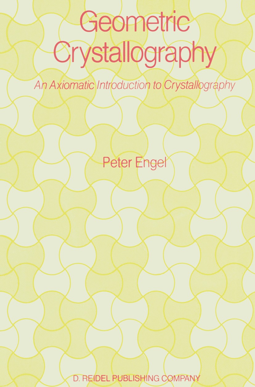Titlebook: Geometric Crystallography; An Axiomatic Introdu Peter Engel Book 1986 D. Reidel Publishing Company, Dordrecht, Holland 1986 crystal.crystal Titlebook: Geometric Crystallography; An Axiomatic Introdu Peter Engel Book 1986 D. Reidel Publishing Company, Dordrecht, Holland 1986 crystal.crystal