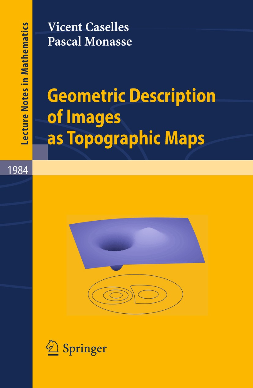 Titlebook: Geometric Description of Images as Topographic Maps; Vicent Caselles,Pascal Monasse Book 2010 Springer-Verlag Berlin Heidelberg 2010 Algor Titlebook: Geometric Description of Images as Topographic Maps; Vicent Caselles,Pascal Monasse Book 2010 Springer-Verlag Berlin Heidelberg 2010 Algor