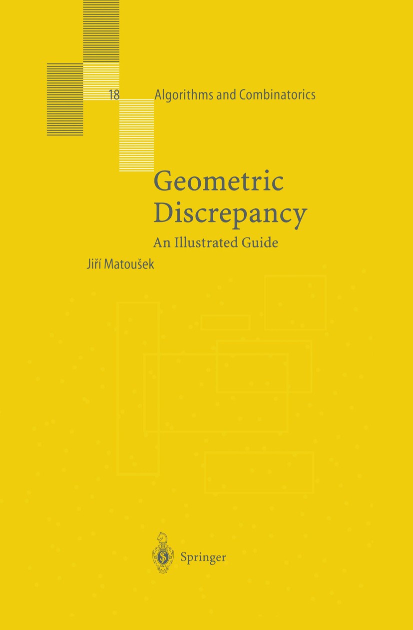 Titlebook: Geometric Discrepancy; An Illustrated Guide Jiří Matoušek Book 1999 Springer-Verlag Berlin Heidelberg 1999 Combinatorics.Dimension.Diskrepa Titlebook: Geometric Discrepancy; An Illustrated Guide Jiří Matoušek Book 1999 Springer-Verlag Berlin Heidelberg 1999 Combinatorics.Dimension.Diskrepa