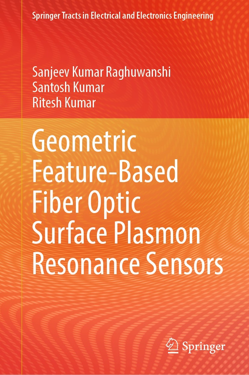 Titlebook: Geometric Feature-Based Fiber Optic Surface Plasmon Resonance Sensors; Sanjeev Kumar Raghuwanshi,Santosh Kumar,Ritesh Kum Book 2024 The Ed Titlebook: Geometric Feature-Based Fiber Optic Surface Plasmon Resonance Sensors; Sanjeev Kumar Raghuwanshi,Santosh Kumar,Ritesh Kum Book 2024 The Ed