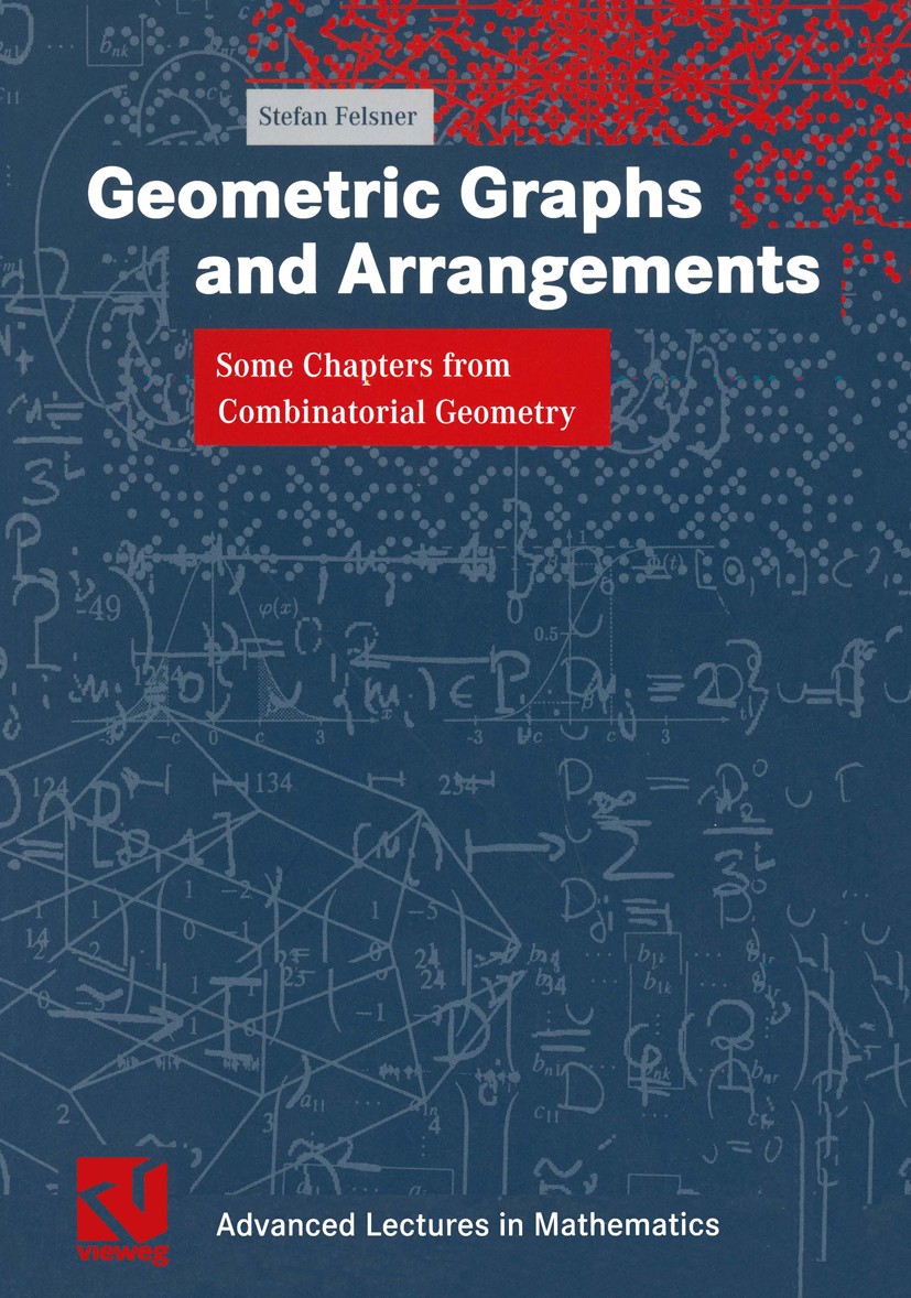 Titlebook: Geometric Graphs and Arrangements; Some Chapters from C Stefan Felsner Textbook 2004 Friedr. Vieweg & Sohn Verlag/GWV Fachverlage GmbH, Wie Titlebook: Geometric Graphs and Arrangements; Some Chapters from C Stefan Felsner Textbook 2004 Friedr. Vieweg & Sohn Verlag/GWV Fachverlage GmbH, Wie