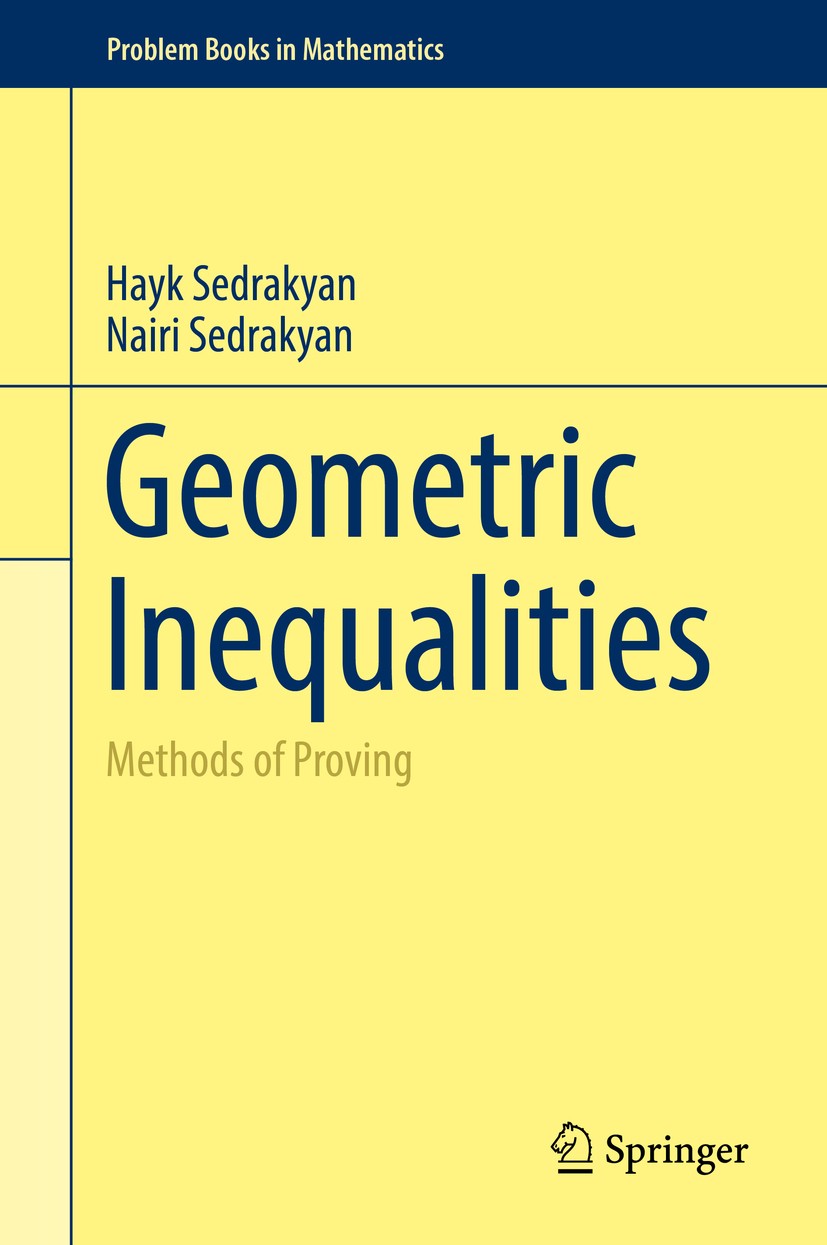 Titlebook: Geometric Inequalities; Methods of Proving Hayk Sedrakyan,Nairi Sedrakyan Textbook 2017 Springer International Publishing AG 2017 Geometric Titlebook: Geometric Inequalities; Methods of Proving Hayk Sedrakyan,Nairi Sedrakyan Textbook 2017 Springer International Publishing AG 2017 Geometric