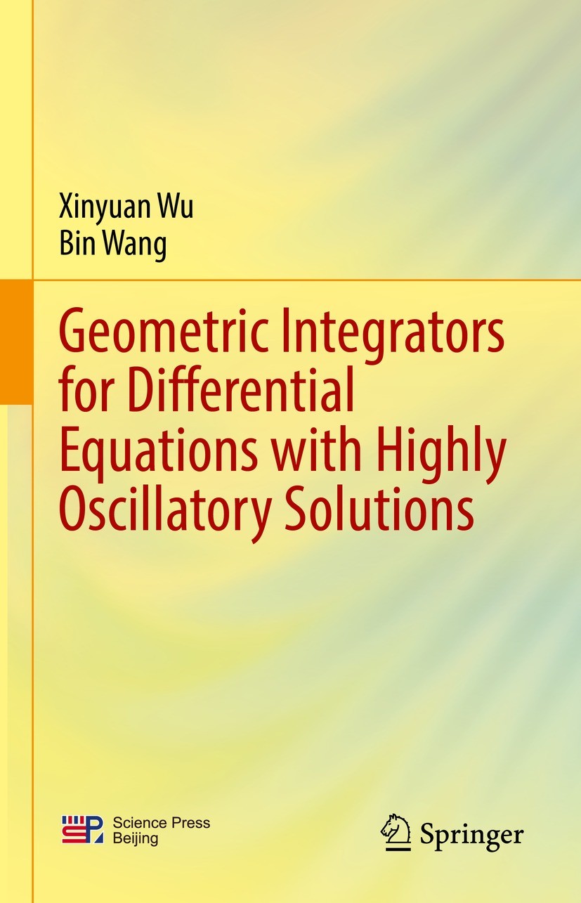 Titlebook: Geometric Integrators for Differential Equations with Highly Oscillatory Solutions; Xinyuan Wu,Bin Wang Book 2021 The Editor(s) (if applic Titlebook: Geometric Integrators for Differential Equations with Highly Oscillatory Solutions; Xinyuan Wu,Bin Wang Book 2021 The Editor(s) (if applic