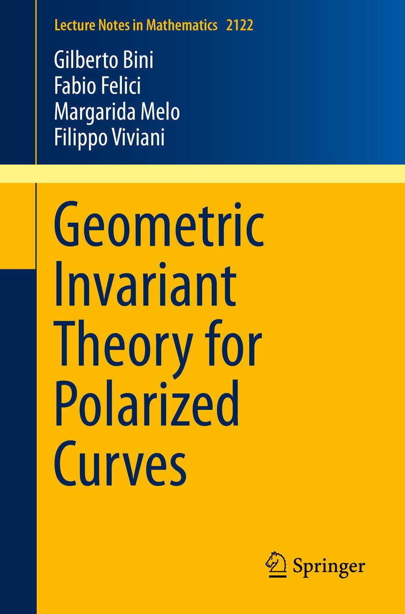 Titlebook: Geometric Invariant Theory for Polarized Curves; Gilberto Bini,Fabio Felici,Filippo Viviani Book 2014 Springer International Publishing Sw Titlebook: Geometric Invariant Theory for Polarized Curves; Gilberto Bini,Fabio Felici,Filippo Viviani Book 2014 Springer International Publishing Sw