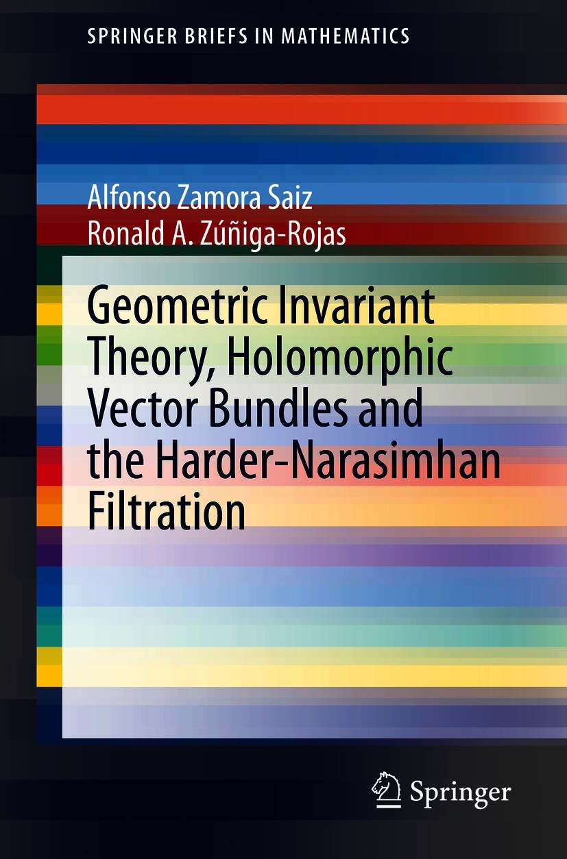 Titlebook: Geometric Invariant Theory, Holomorphic Vector Bundles and the Harder-Narasimhan Filtration; Alfonso Zamora Saiz,Ronald A. Zúñiga-Rojas Bo Titlebook: Geometric Invariant Theory, Holomorphic Vector Bundles and the Harder-Narasimhan Filtration; Alfonso Zamora Saiz,Ronald A. Zúñiga-Rojas Bo