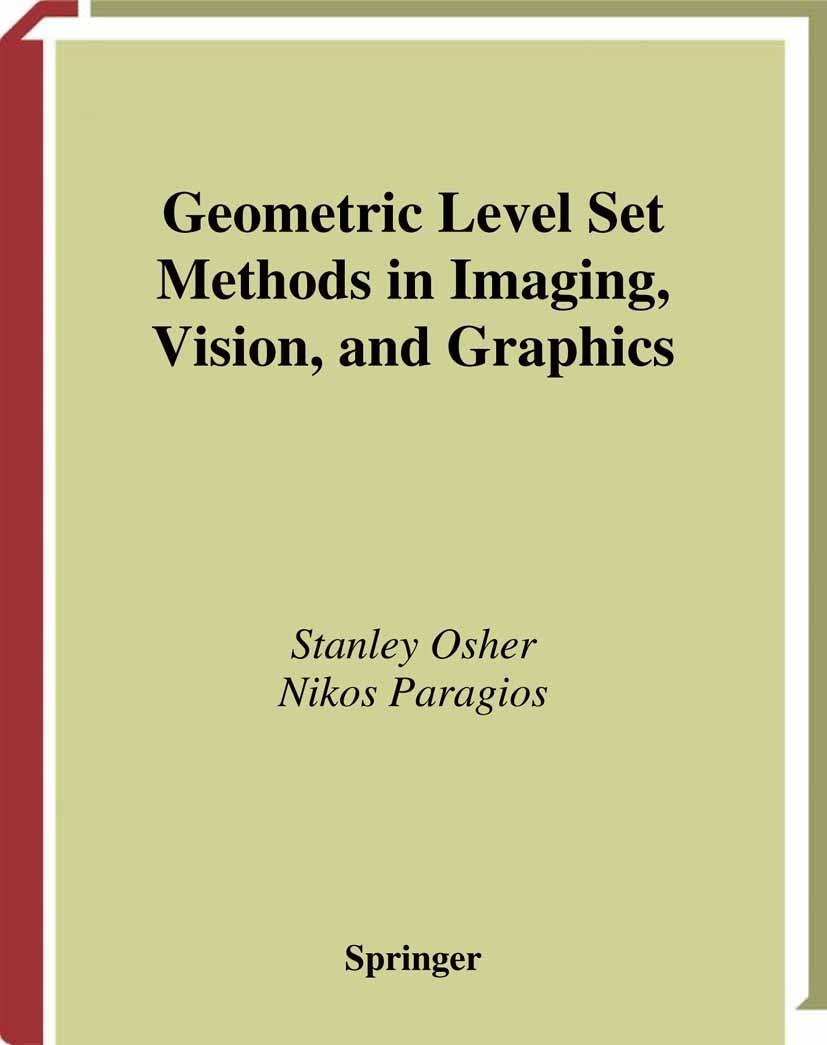 Titlebook: Geometric Level Set Methods in Imaging, Vision, and Graphics; Stanley Osher,Nikos Paragios Book 2003 Springer Science+Business Media New Y Titlebook: Geometric Level Set Methods in Imaging, Vision, and Graphics; Stanley Osher,Nikos Paragios Book 2003 Springer Science+Business Media New Y