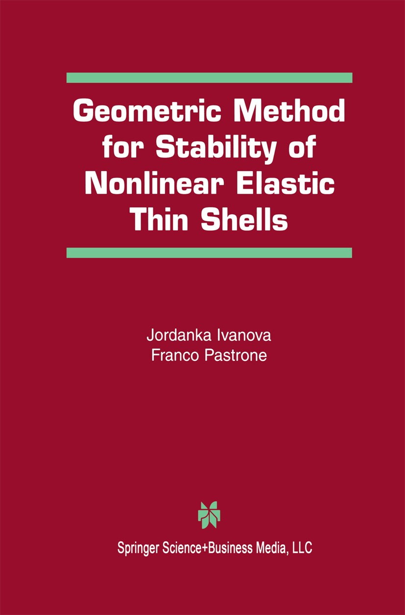 Titlebook: Geometric Method for Stability of Non-Linear Elastic Thin Shells; Jordanka Ivanova,Franco Pastrone Book 2002 Springer Science+Business Med Titlebook: Geometric Method for Stability of Non-Linear Elastic Thin Shells; Jordanka Ivanova,Franco Pastrone Book 2002 Springer Science+Business Med