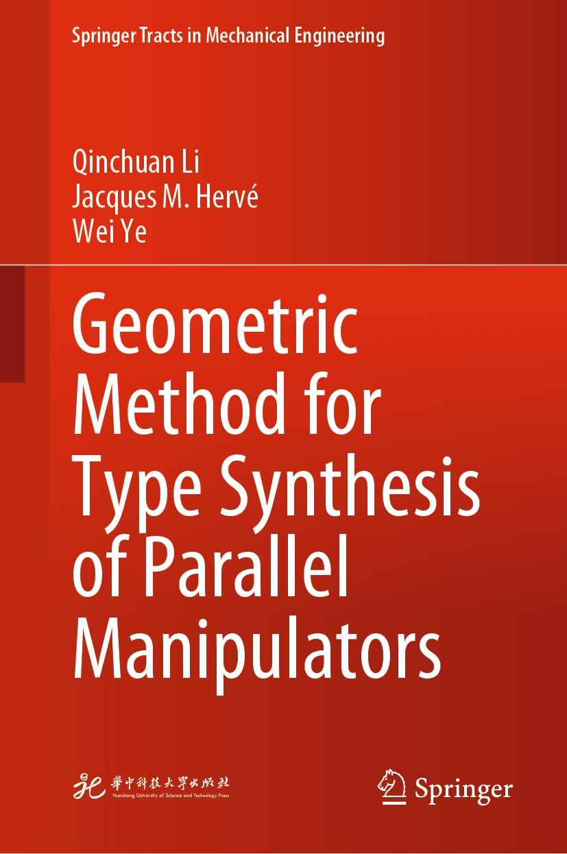 Titlebook: Geometric Method for Type Synthesis of Parallel Manipulators; Qinchuan Li,Jacques M.‘Hervé,Wei Ye Book 2020 Huazhong University of Science Titlebook: Geometric Method for Type Synthesis of Parallel Manipulators; Qinchuan Li,Jacques M.‘Hervé,Wei Ye Book 2020 Huazhong University of Science