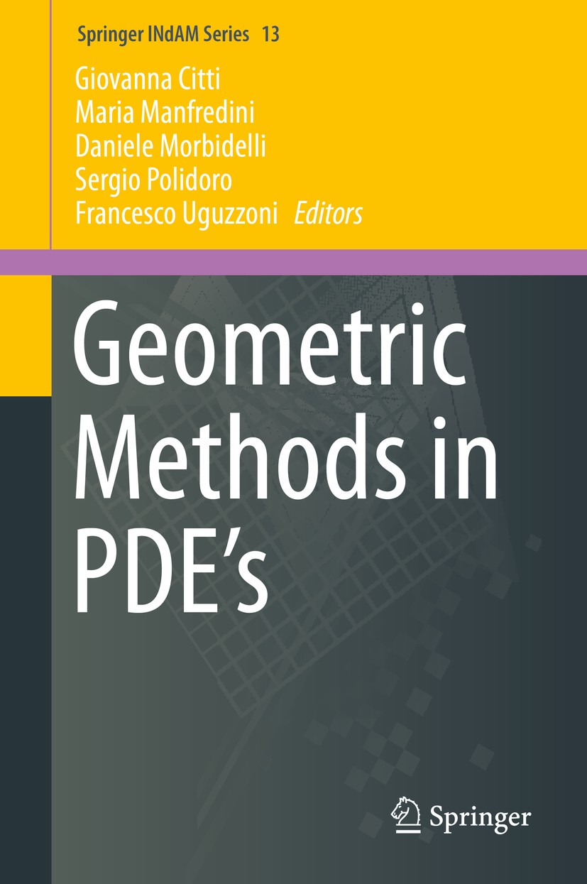 Titlebook: Geometric Methods in PDE’s; Giovanna Citti,Maria Manfredini,Francesco Uguzzoni Conference proceedings 2015 Springer International Publishi Titlebook: Geometric Methods in PDE’s; Giovanna Citti,Maria Manfredini,Francesco Uguzzoni Conference proceedings 2015 Springer International Publishi