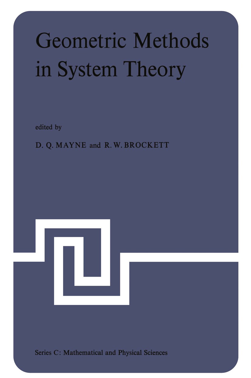 Titlebook: Geometric Methods in System Theory; Proceedings of the N D. Q. Mayne,R. W. Brockett Conference proceedings 1973 Springer Science+Business M Titlebook: Geometric Methods in System Theory; Proceedings of the N D. Q. Mayne,R. W. Brockett Conference proceedings 1973 Springer Science+Business M