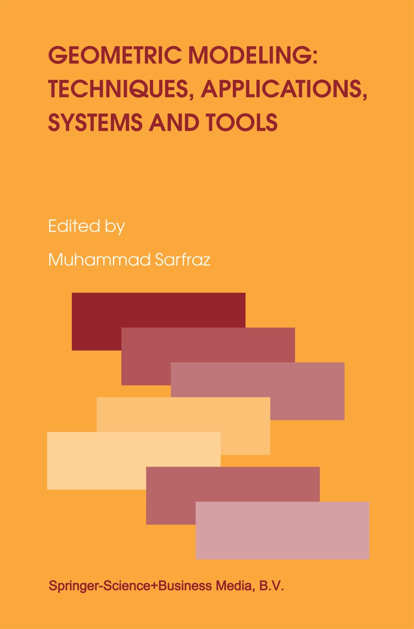 Titlebook: Geometric Modeling: Techniques, Applications, Systems and Tools; Muhammad Sarfraz Book 2004 Springer Science+Business Media B.V. 2004 algo Titlebook: Geometric Modeling: Techniques, Applications, Systems and Tools; Muhammad Sarfraz Book 2004 Springer Science+Business Media B.V. 2004 algo
