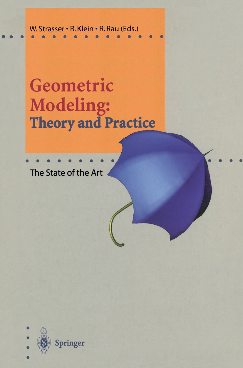 Titlebook: Geometric Modeling: Theory and Practice; The State of the Art Wolfgang Strasser,Reinhard Klein,René Rau Book 1997 Springer-Verlag Berlin He Titlebook: Geometric Modeling: Theory and Practice; The State of the Art Wolfgang Strasser,Reinhard Klein,René Rau Book 1997 Springer-Verlag Berlin He