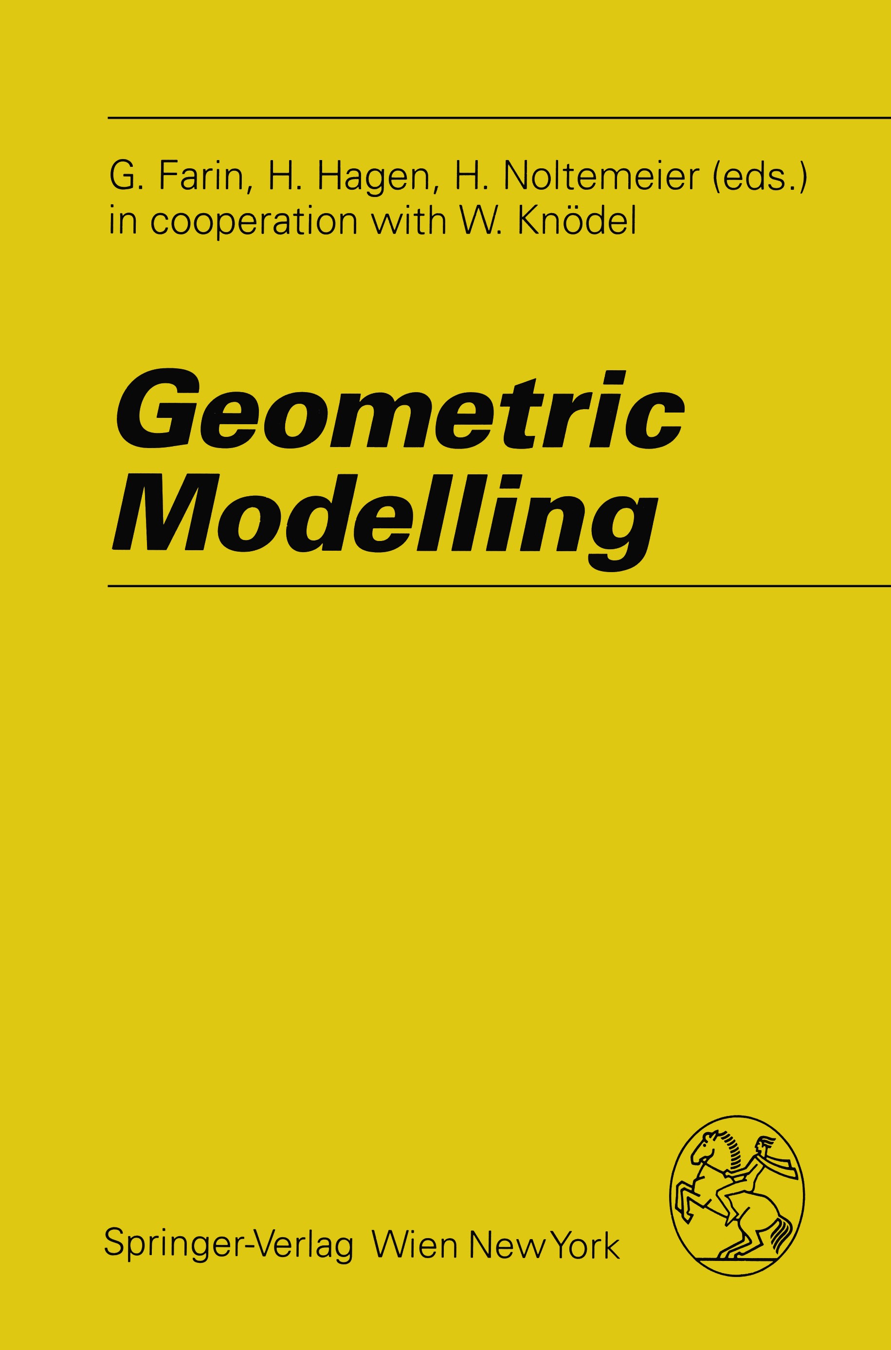 Titlebook: Geometric Modelling; G. Farin,H. Noltemeier,W. Knödel Conference proceedings 1993 Springer-Verlag/Wien 1993 Nurbs.Spline.Splines.Topologie Titlebook: Geometric Modelling; G. Farin,H. Noltemeier,W. Knödel Conference proceedings 1993 Springer-Verlag/Wien 1993 Nurbs.Spline.Splines.Topologie