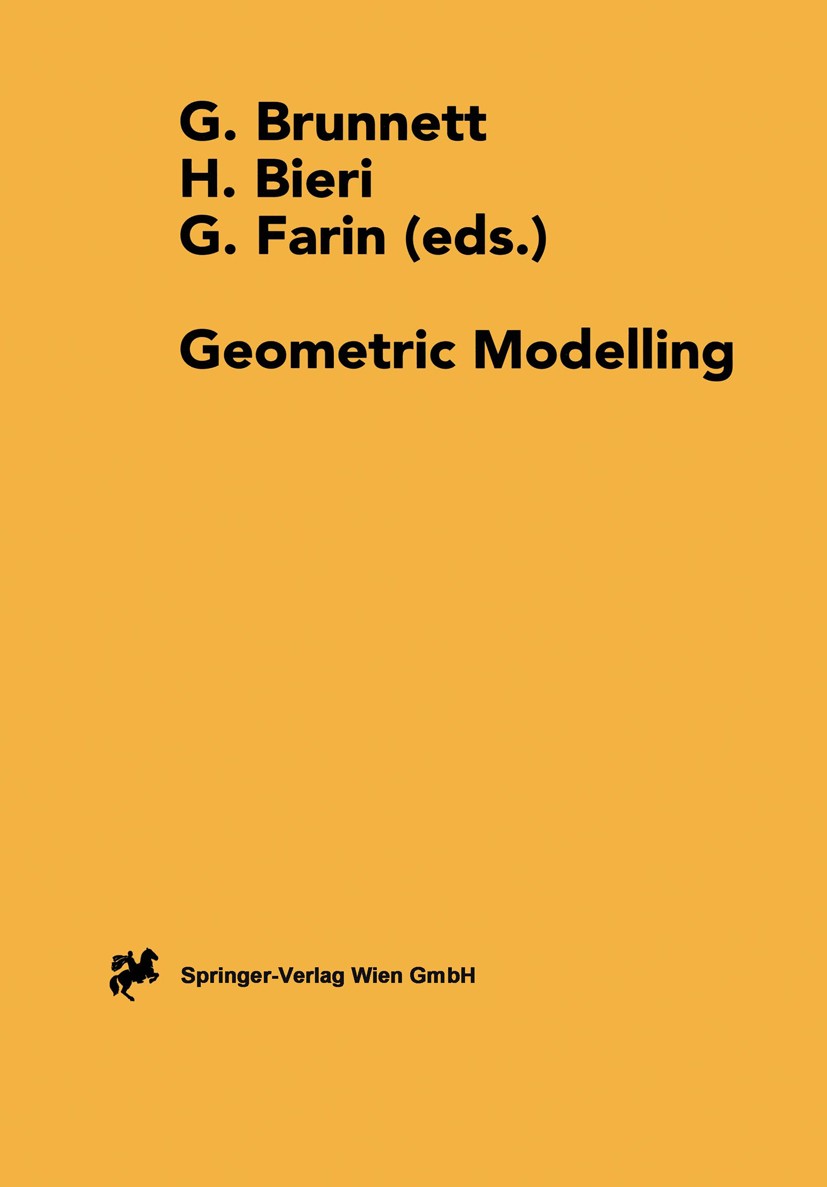 Titlebook: Geometric Modelling; Dagstuhl 1999 Comput Guido Brunnett,Hanspeter Bieri,Gerald Farin Conference proceedings 2001 Springer-Verlag/Wien 2001 Titlebook: Geometric Modelling; Dagstuhl 1999 Comput Guido Brunnett,Hanspeter Bieri,Gerald Farin Conference proceedings 2001 Springer-Verlag/Wien 2001