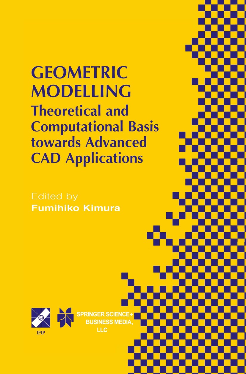 Titlebook: Geometric Modelling; Theoretical and Comp Fumihiko Kimura (Chairman) Book 2001 IFIP International Federation for Information Processing 200 Titlebook: Geometric Modelling; Theoretical and Comp Fumihiko Kimura (Chairman) Book 2001 IFIP International Federation for Information Processing 200