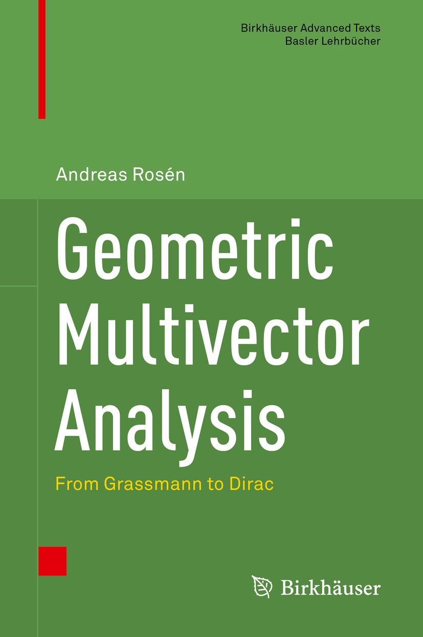 Titlebook: Geometric Multivector Analysis; From Grassmann to Di Andreas Rosén Textbook 2019 Springer Nature Switzerland AG 2019 Clifford algebra.exter Titlebook: Geometric Multivector Analysis; From Grassmann to Di Andreas Rosén Textbook 2019 Springer Nature Switzerland AG 2019 Clifford algebra.exter