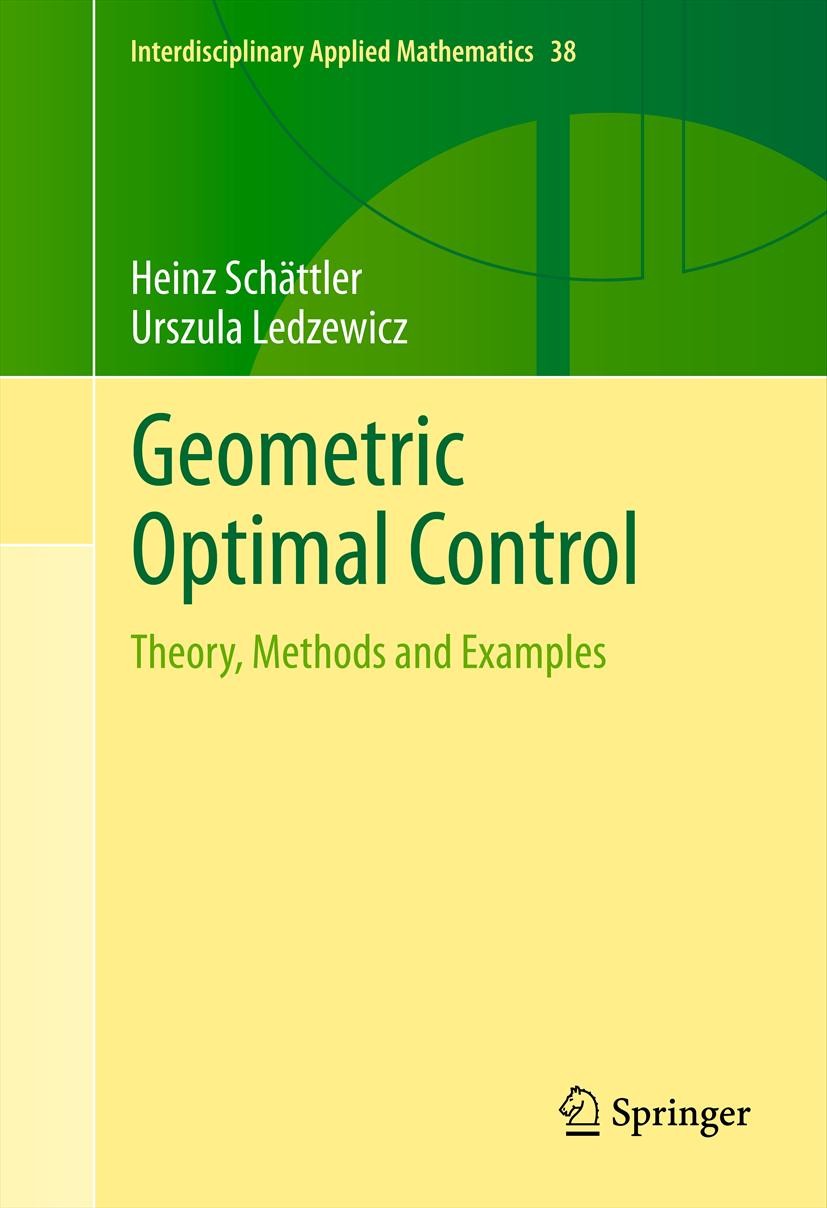 Titlebook: Geometric Optimal Control; Theory, Methods and Heinz Schättler,Urszula Ledzewicz Textbook 2012 Springer Science+Business Media, LLC 2012 L Titlebook: Geometric Optimal Control; Theory, Methods and Heinz Schättler,Urszula Ledzewicz Textbook 2012 Springer Science+Business Media, LLC 2012 L