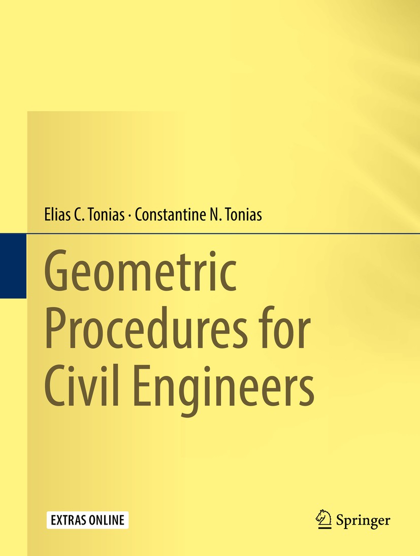 Titlebook: Geometric Procedures for Civil Engineers; Elias C. Tonias,Constantine N. Tonias Book 2016 Springer International Publishing Switzerland 20 Titlebook: Geometric Procedures for Civil Engineers; Elias C. Tonias,Constantine N. Tonias Book 2016 Springer International Publishing Switzerland 20