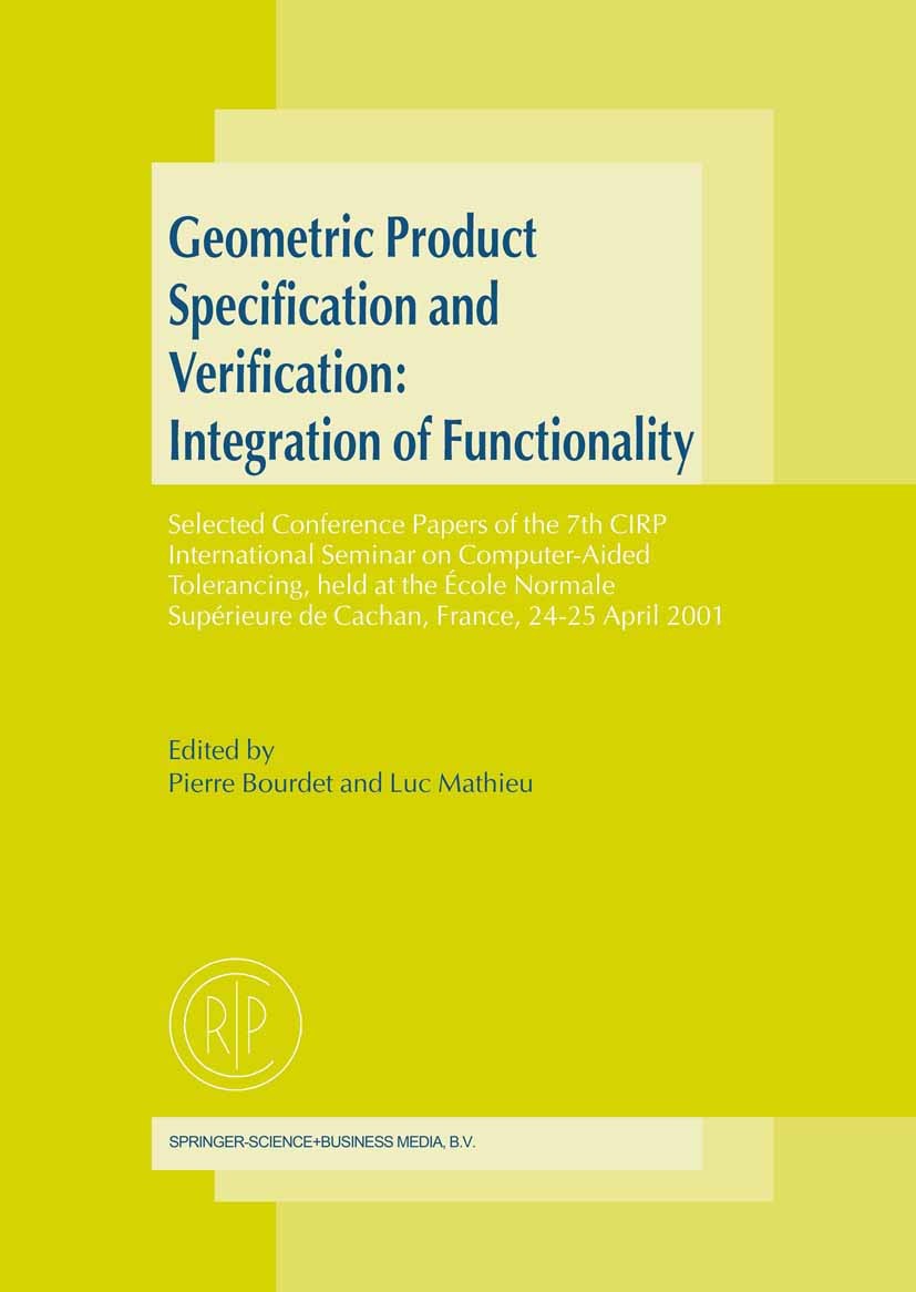 Titlebook: Geometric Product Specification and Verification: Integration of Functionality; Selected Conference Pierre Bourdet,Luc Mathieu Book 2003 S Titlebook: Geometric Product Specification and Verification: Integration of Functionality; Selected Conference Pierre Bourdet,Luc Mathieu Book 2003 S
