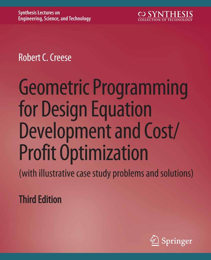 Titlebook: Geometric Programming for Design Equation Development and Cost/Profit Optimization (with illustrativ; Robert C. Creese Book 2017Latest edi Titlebook: Geometric Programming for Design Equation Development and Cost/Profit Optimization (with illustrativ; Robert C. Creese Book 2017Latest edi