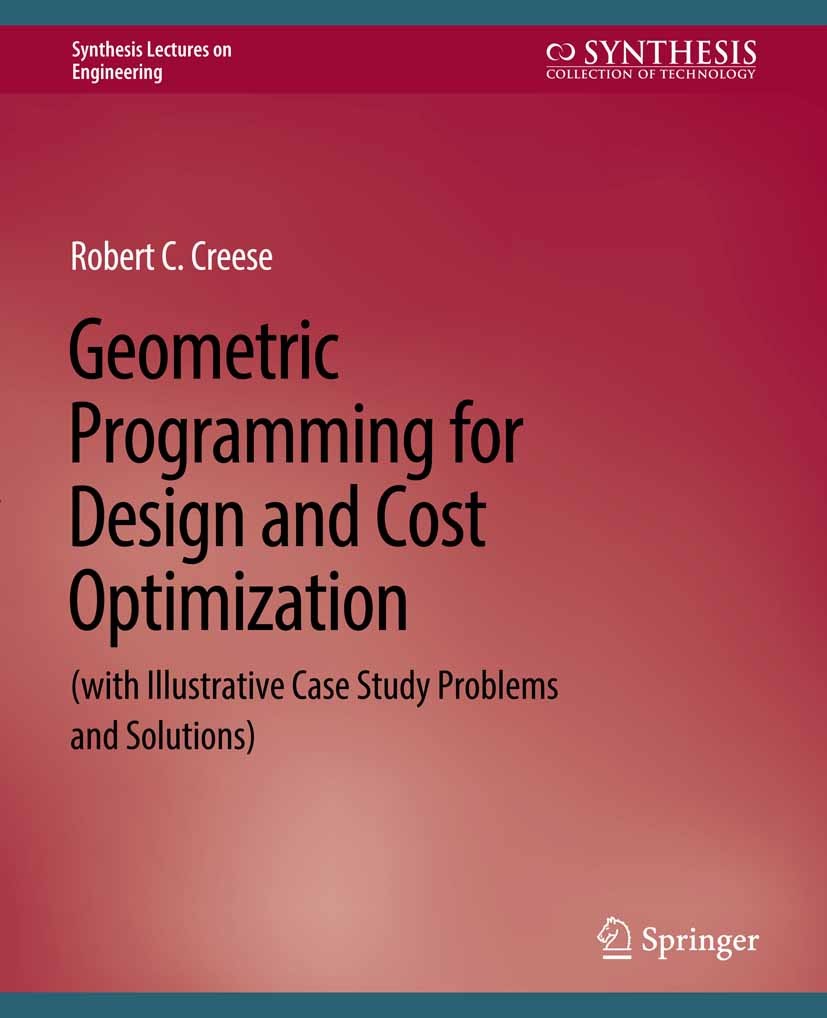 Titlebook: Geometric Programming for Design and Cost Optimization; Robert C. Creese Book 2010 Springer Nature Switzerland AG 2010 Titlebook: Geometric Programming for Design and Cost Optimization; Robert C. Creese Book 2010 Springer Nature Switzerland AG 2010