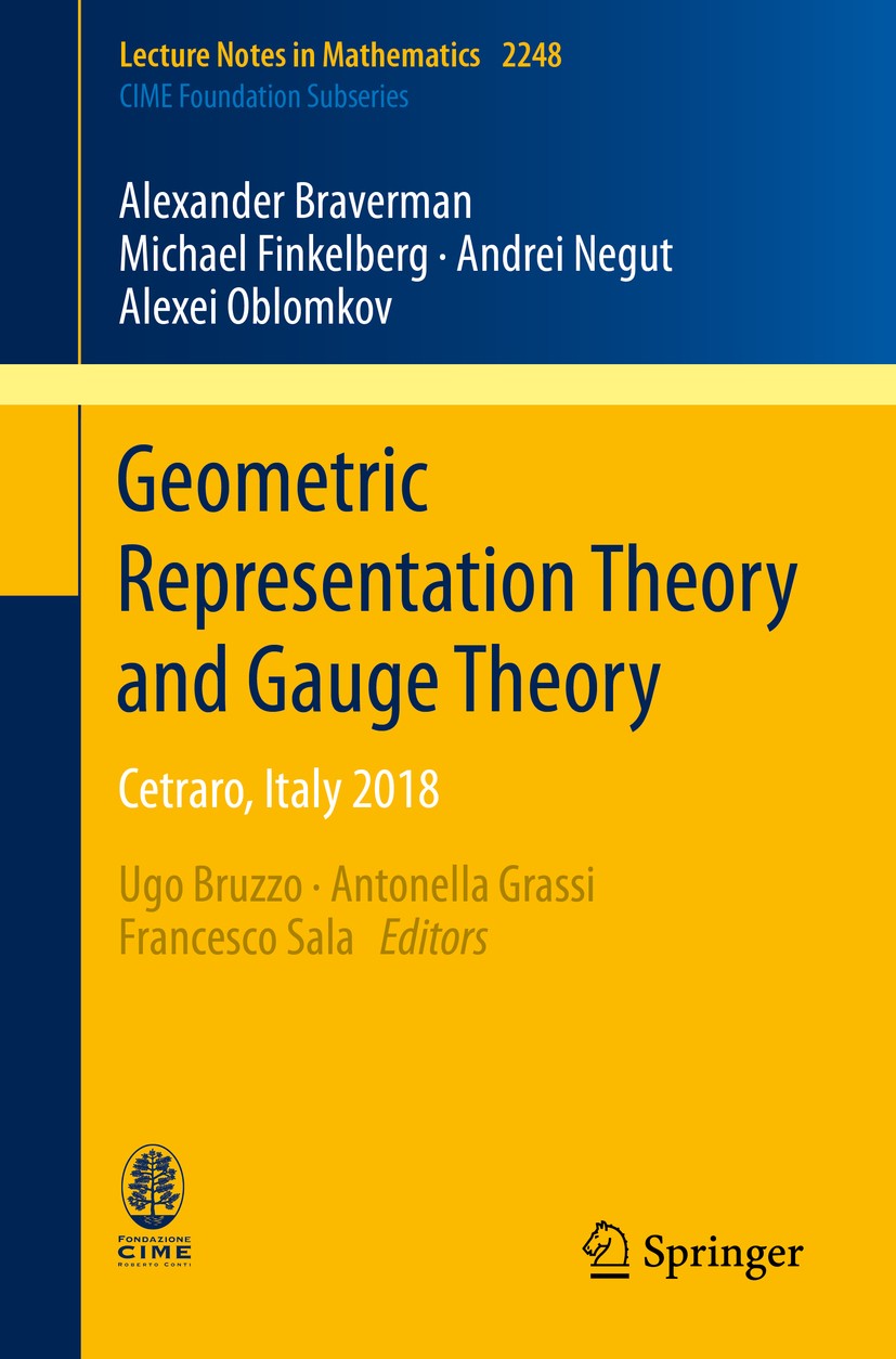 Titlebook: Geometric Representation Theory and Gauge Theory; Cetraro, Italy 2018 Alexander Braverman,Michael Finkelberg,Alexei Oblo Book 2019 Springer Titlebook: Geometric Representation Theory and Gauge Theory; Cetraro, Italy 2018 Alexander Braverman,Michael Finkelberg,Alexei Oblo Book 2019 Springer
