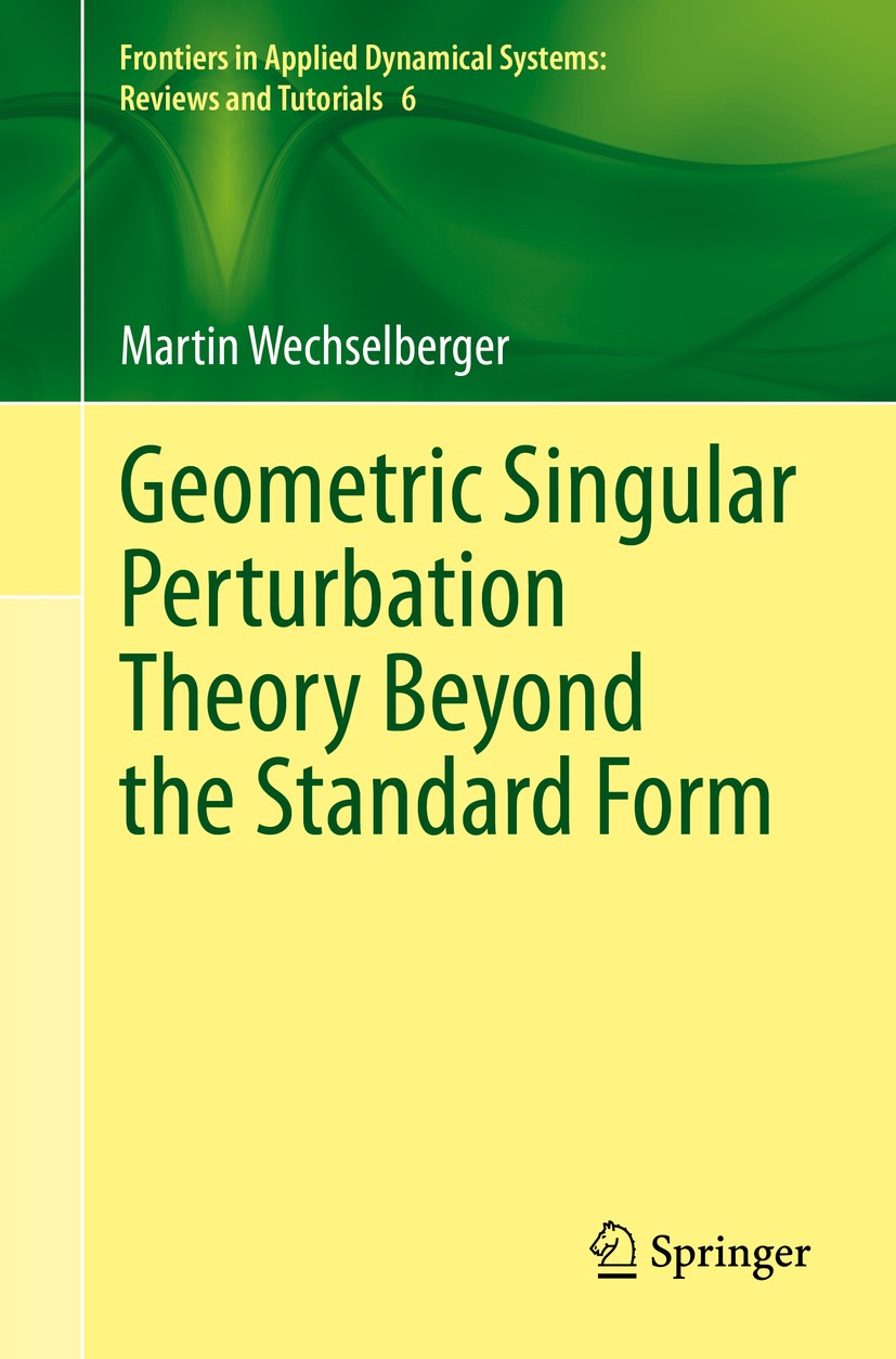 Titlebook: Geometric Singular Perturbation Theory Beyond the Standard Form; Martin Wechselberger Book 2020 The Editor(s) (if applicable) and The Auth Titlebook: Geometric Singular Perturbation Theory Beyond the Standard Form; Martin Wechselberger Book 2020 The Editor(s) (if applicable) and The Auth