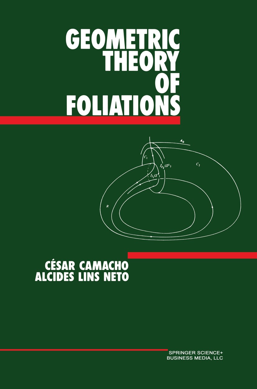Titlebook: Geometric Theory of Foliations; César Camacho,Alcides Lins Neto Book 1985 Springer Science+Business Media New York 1985 Lie.Manifold.Topol Titlebook: Geometric Theory of Foliations; César Camacho,Alcides Lins Neto Book 1985 Springer Science+Business Media New York 1985 Lie.Manifold.Topol