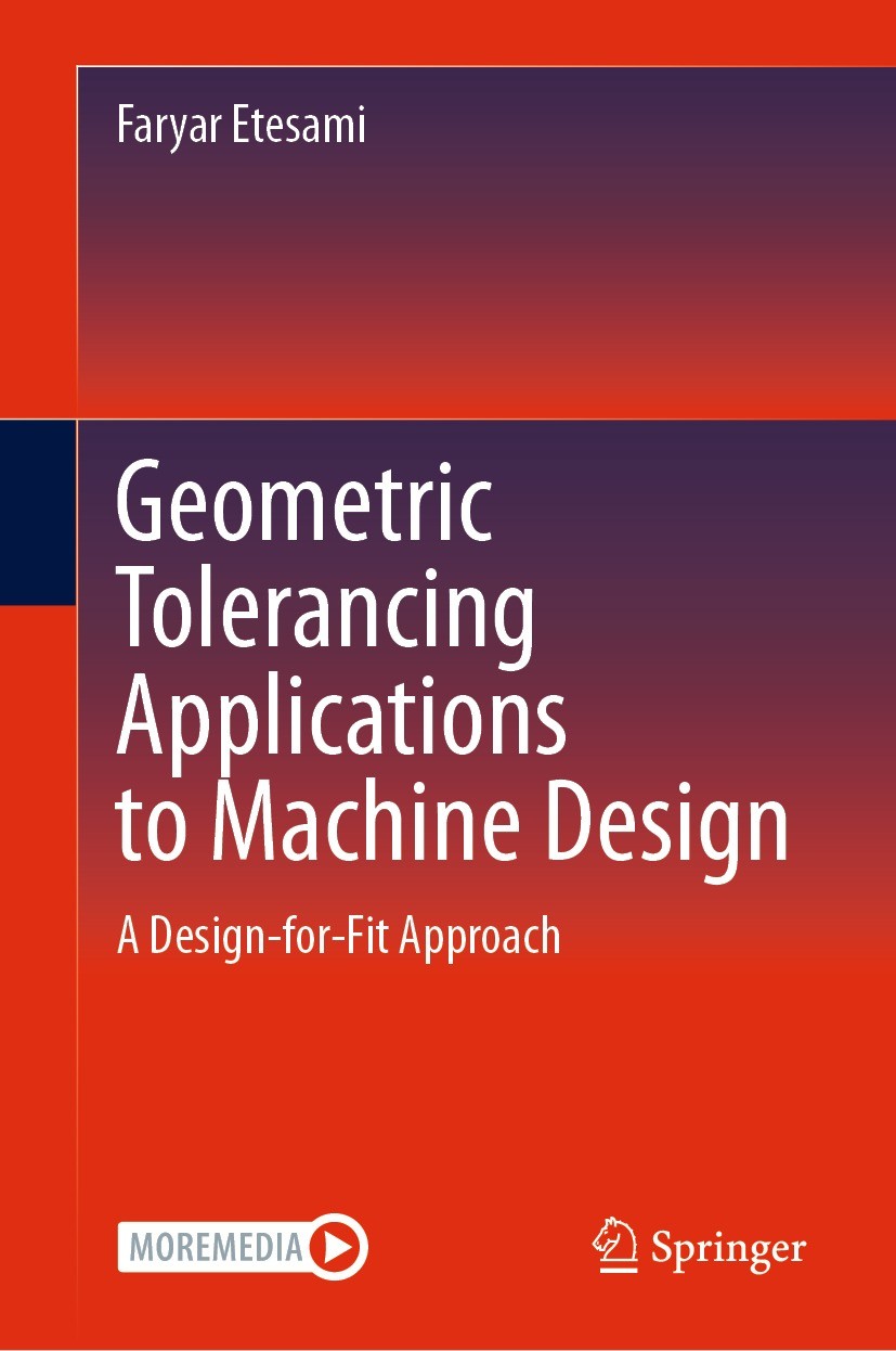 Titlebook: Geometric Tolerancing Standard to Machine Design ; A Design-for-Fit App Faryar Etesami Textbook 2024 The Editor(s) (if applicable) and The Titlebook: Geometric Tolerancing Standard to Machine Design ; A Design-for-Fit App Faryar Etesami Textbook 2024 The Editor(s) (if applicable) and The