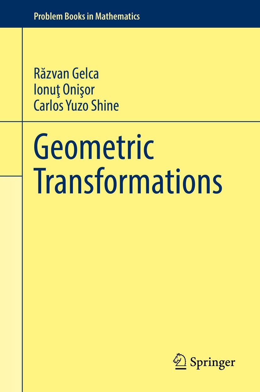 Titlebook: Geometric Transformations; Răzvan Gelca,Ionuţ Onişor,Carlos Yuzo Shine Textbook 2022 The Editor(s) (if applicable) and The Author(s), unde Titlebook: Geometric Transformations; Răzvan Gelca,Ionuţ Onişor,Carlos Yuzo Shine Textbook 2022 The Editor(s) (if applicable) and The Author(s), unde