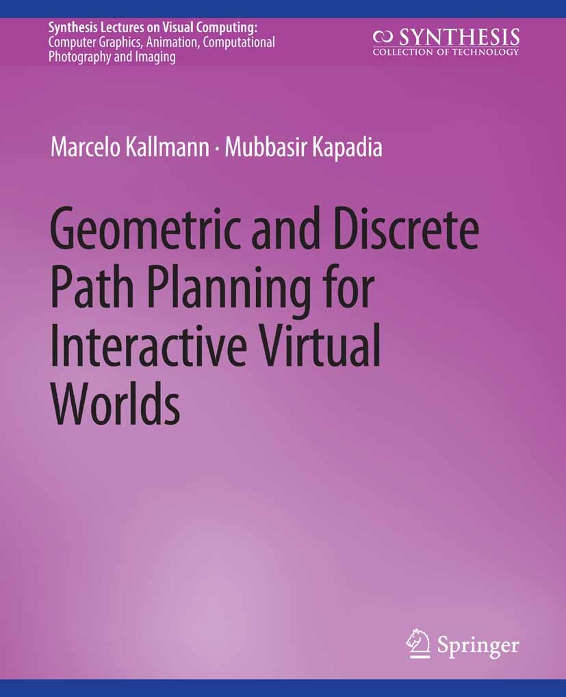 Titlebook: Geometric and Discrete Path Planning for Interactive Virtual Worlds; Marcelo Kallmann,Mubbasir Kapadia Book 2016 Springer Nature Switzerla Titlebook: Geometric and Discrete Path Planning for Interactive Virtual Worlds; Marcelo Kallmann,Mubbasir Kapadia Book 2016 Springer Nature Switzerla