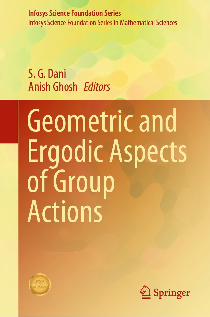 Titlebook: Geometric and Ergodic Aspects of Group Actions; S. G. Dani,Anish Ghosh Book 2019 Springer Nature Singapore Pte Ltd. 2019 Ergodic Theory.Ho Titlebook: Geometric and Ergodic Aspects of Group Actions; S. G. Dani,Anish Ghosh Book 2019 Springer Nature Singapore Pte Ltd. 2019 Ergodic Theory.Ho