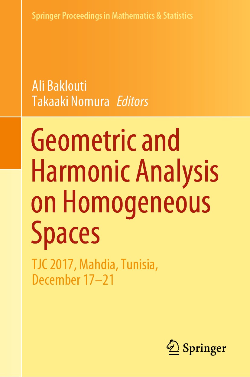 Titlebook: Geometric and Harmonic Analysis on Homogeneous Spaces; TJC 2017, Mahdia, Tu Ali Baklouti,Takaaki Nomura Conference proceedings 2019 Springe Titlebook: Geometric and Harmonic Analysis on Homogeneous Spaces; TJC 2017, Mahdia, Tu Ali Baklouti,Takaaki Nomura Conference proceedings 2019 Springe