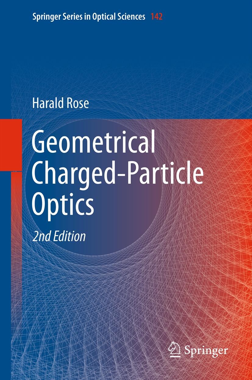 Titlebook: Geometrical Charged-Particle Optics; Harald Rose Book 2012Latest edition Springer-Verlag Berlin Heidelberg 2012 Aberration Correction.Ahar Titlebook: Geometrical Charged-Particle Optics; Harald Rose Book 2012Latest edition Springer-Verlag Berlin Heidelberg 2012 Aberration Correction.Ahar