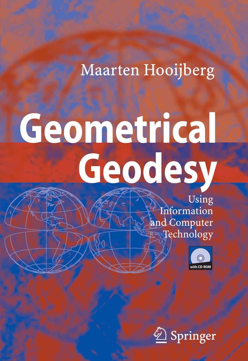 Titlebook: Geometrical Geodesy; Using Information an Maarten Hooijberg Book 20081st edition Springer-Verlag Berlin Heidelberg 2008 Conformal projectio Titlebook: Geometrical Geodesy; Using Information an Maarten Hooijberg Book 20081st edition Springer-Verlag Berlin Heidelberg 2008 Conformal projectio