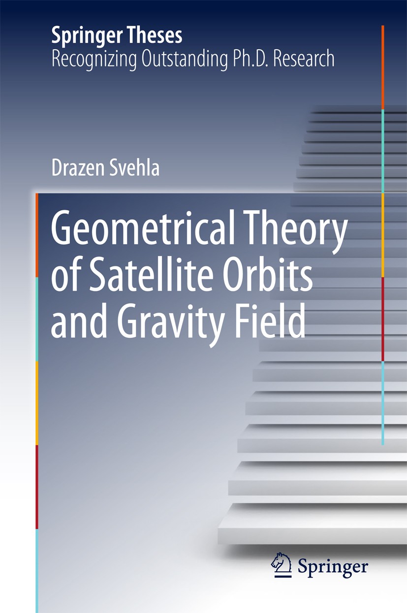Titlebook: Geometrical Theory of Satellite Orbits and Gravity Field; Drazen Svehla Book 2018 Springer International Publishing AG, part of Springer N Titlebook: Geometrical Theory of Satellite Orbits and Gravity Field; Drazen Svehla Book 2018 Springer International Publishing AG, part of Springer N