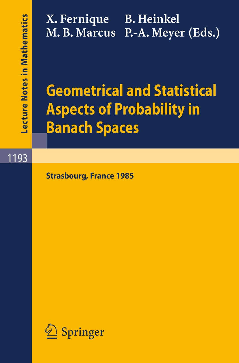 Titlebook: Geometrical and Statistical Aspects of Probability in Banach Spaces; Actes des Journees S Xavier Fernique,Bernard Heinkel,Michael B. Marcus Titlebook: Geometrical and Statistical Aspects of Probability in Banach Spaces; Actes des Journees S Xavier Fernique,Bernard Heinkel,Michael B. Marcus