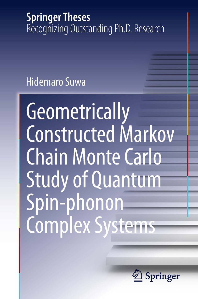 Titlebook: Geometrically Constructed Markov Chain Monte Carlo Study of Quantum Spin-phonon Complex Systems; Hidemaro Suwa Book 2014 Springer Japan 20 Titlebook: Geometrically Constructed Markov Chain Monte Carlo Study of Quantum Spin-phonon Complex Systems; Hidemaro Suwa Book 2014 Springer Japan 20