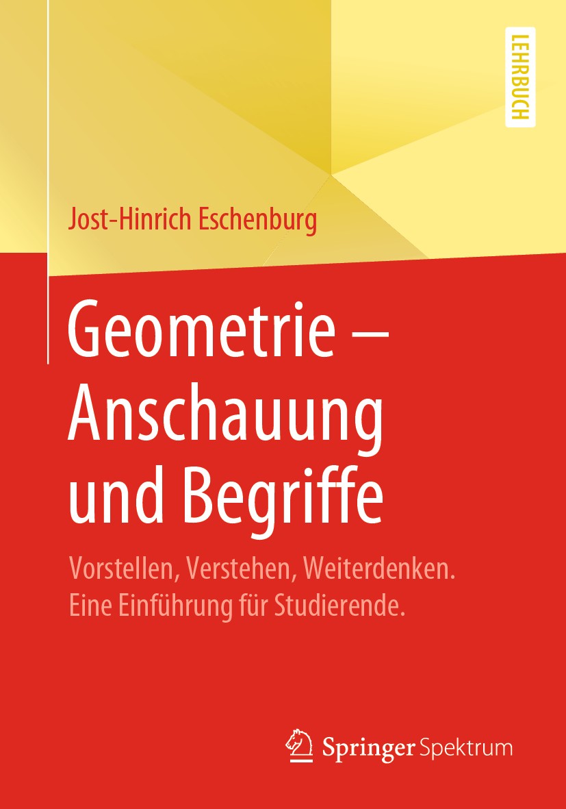 Titlebook: Geometrie – Anschauung und Begriffe; Vorstellen, Verstehe Jost-Hinrich Eschenburg Textbook 2020 Springer Fachmedien Wiesbaden GmbH, ein Tei Titlebook: Geometrie – Anschauung und Begriffe; Vorstellen, Verstehe Jost-Hinrich Eschenburg Textbook 2020 Springer Fachmedien Wiesbaden GmbH, ein Tei