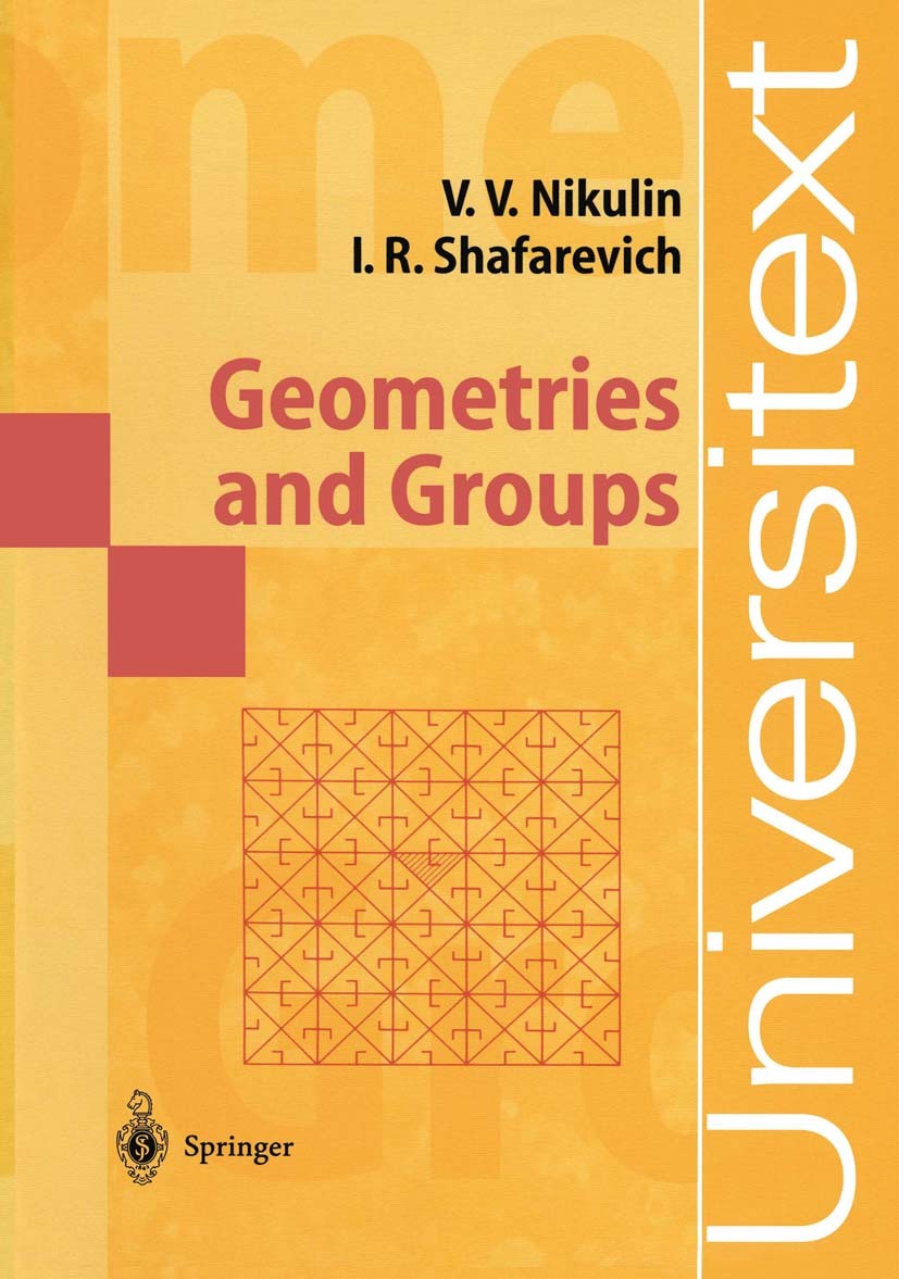 Titlebook: Geometries and Groups; Viacheslav V. Nikulin,Igor R. Shafarevich Textbook 1994 Springer-Verlag Berlin Heidelberg 1994 Lattice.Mathematica. Titlebook: Geometries and Groups; Viacheslav V. Nikulin,Igor R. Shafarevich Textbook 1994 Springer-Verlag Berlin Heidelberg 1994 Lattice.Mathematica.