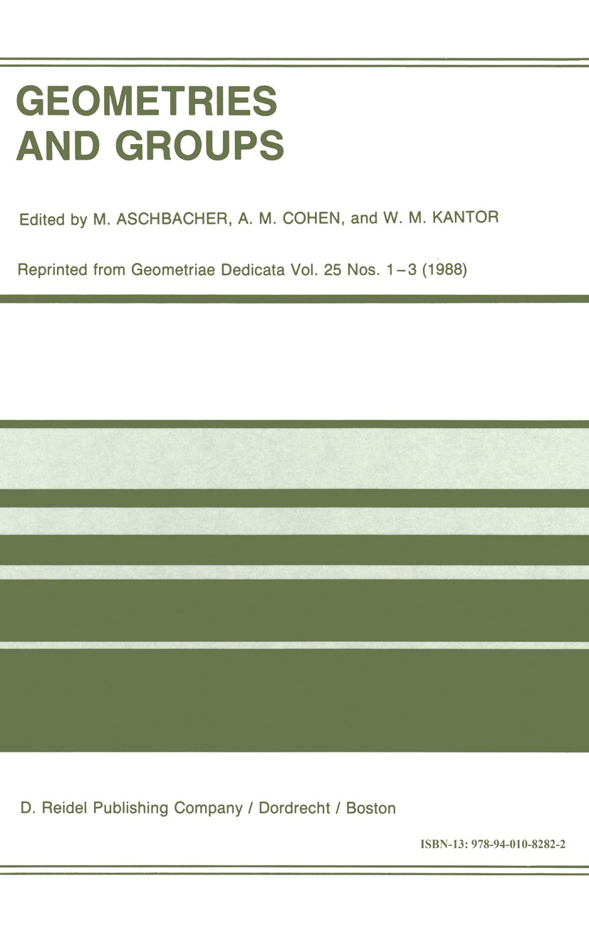 Titlebook: Geometries and Groups; Proceedings of the W M. Aschbacher,A. M. Cohen,W. M. Kantor Conference proceedings 1988 D. Reidel Publishing Company Titlebook: Geometries and Groups; Proceedings of the W M. Aschbacher,A. M. Cohen,W. M. Kantor Conference proceedings 1988 D. Reidel Publishing Company