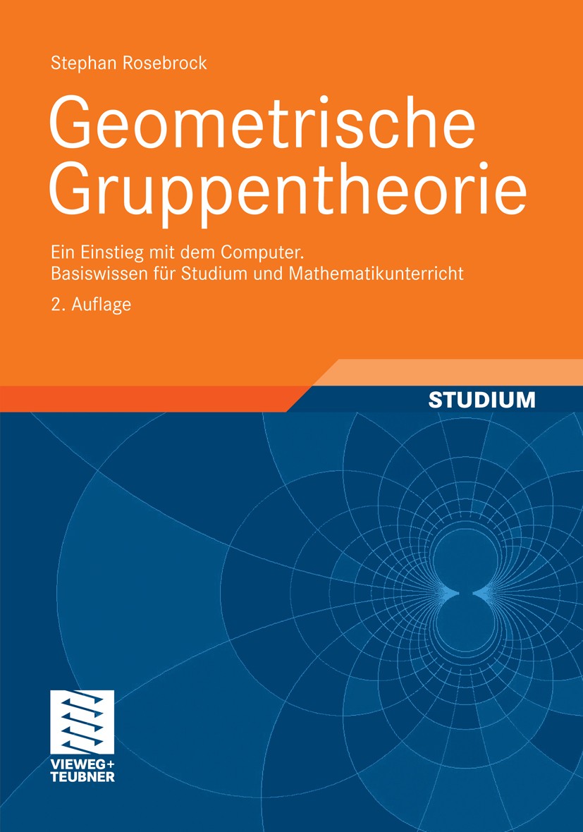 Titlebook: Geometrische Gruppentheorie; Ein Einstieg mit dem Stephan Rosebrock Textbook 20102nd edition Vieweg+Teubner Verlag | Springer Fachmedien Wi Titlebook: Geometrische Gruppentheorie; Ein Einstieg mit dem Stephan Rosebrock Textbook 20102nd edition Vieweg+Teubner Verlag | Springer Fachmedien Wi